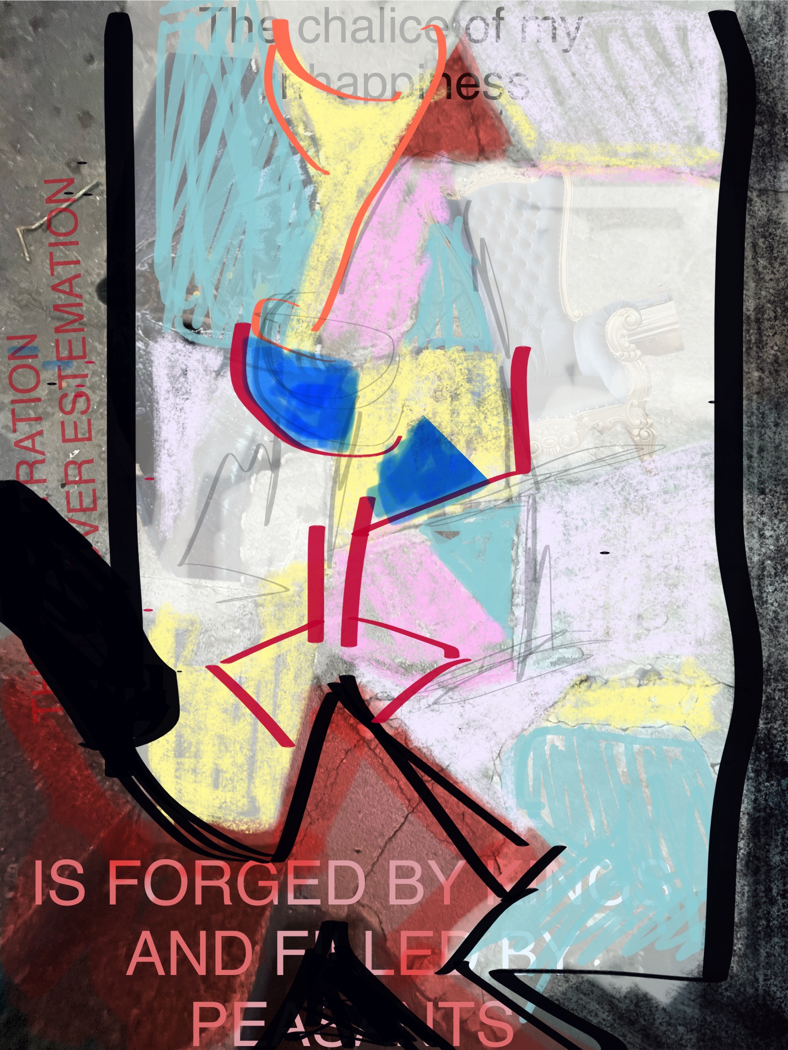 Abstract art titled "The chalice of my unhappiness was forged by kings"